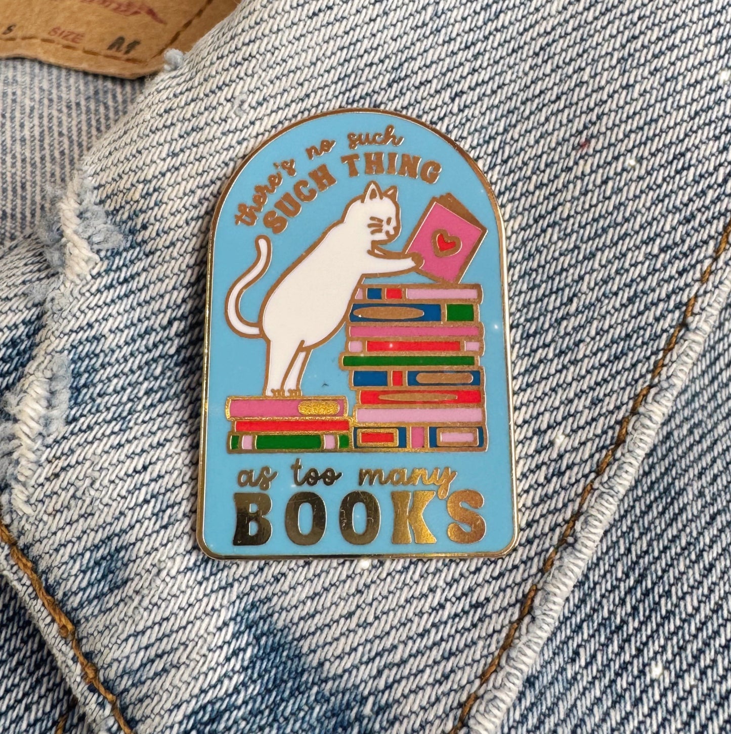 There's No Such Thing as Too Many Books Enamel Pin