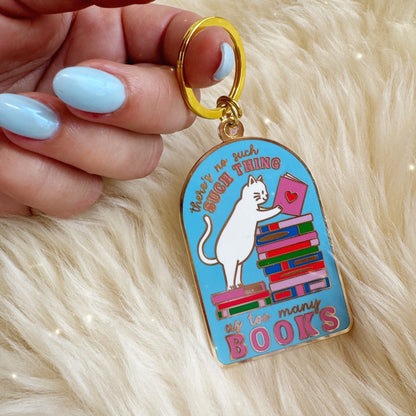 There's No Such Thing as Too Many Books Enamel Keychain