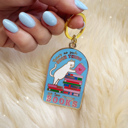 There's No Such Thing as Too Many Books Enamel Keychain