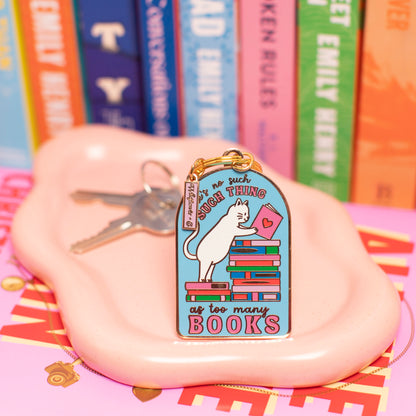 There's No Such Thing as Too Many Books Enamel Keychain