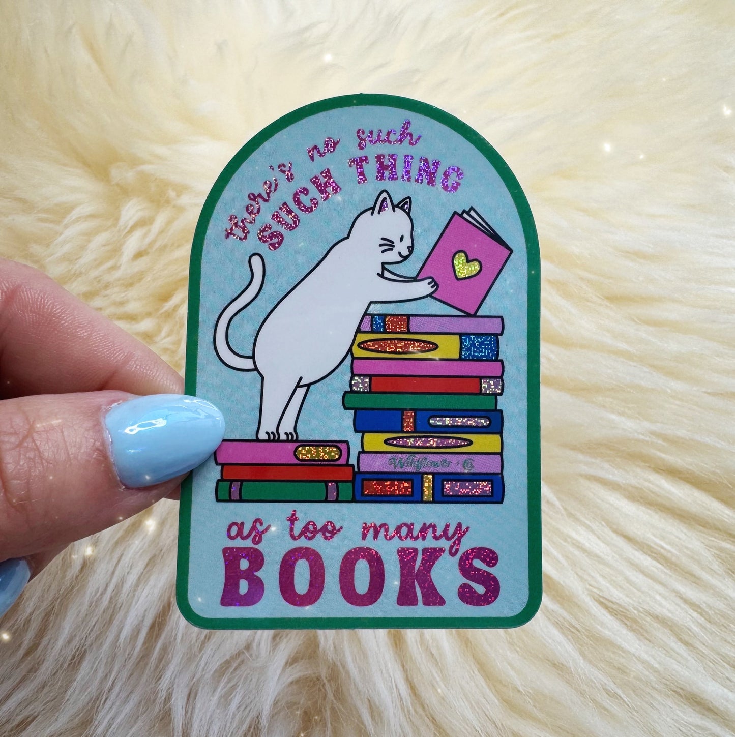 There's No Such Thing as Too Many Books Sticker