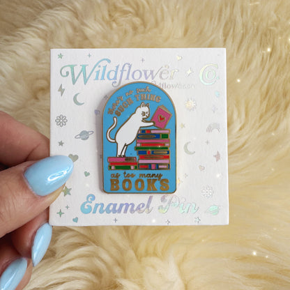There's No Such Thing as Too Many Books Enamel Pin