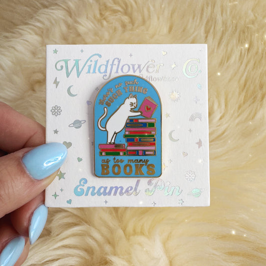 There's No Such Thing as Too Many Books Enamel Pin
